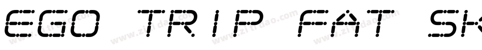 Ego trip Fat Skew字体转换